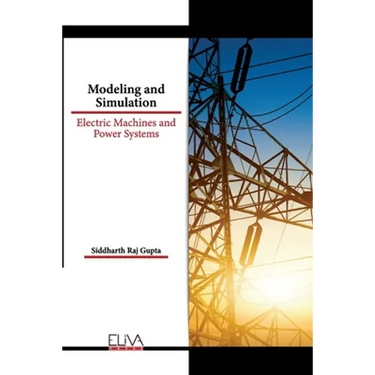 Modeling and Simulation: Electric Machines and Power Systems