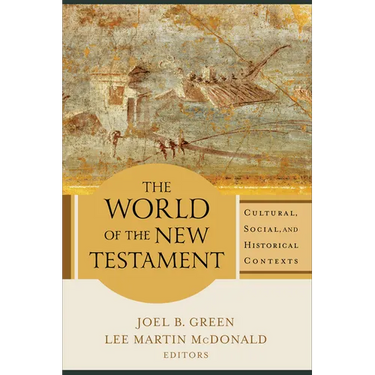 The World of the New Testament: Cultural, Social, and Historical Contexts