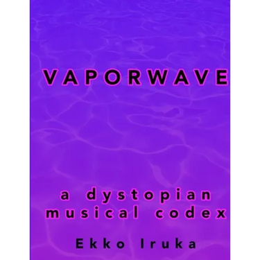 Vaporwave: A Dystopian Musical Codex