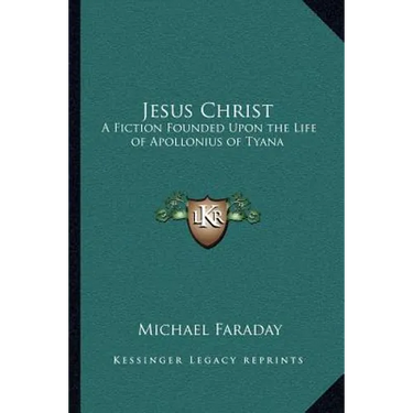 Jesus Christ: A Fiction Founded Upon the Life of Apollonius of Tyana