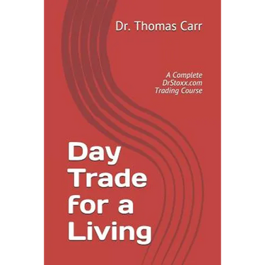 Day Trade for a Living: A Complete DrStoxx.com Trading Course