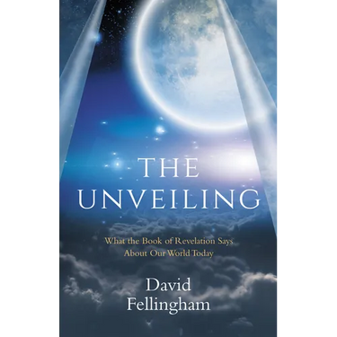 The Unveiling: What the Book of Revelation Says about Our World Today