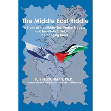 The Middle East Riddle: A Study of the Middle East Peace Process and Israeli-Arab Relations in Changing Times