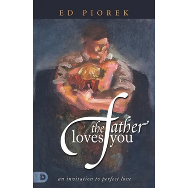 The Father Loves You: An Invitation to Perfect Love