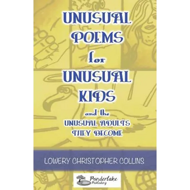 Unusual Poems for Unusual Kids and the Unusual Adults They Become