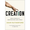 Creation: How Science Is Reinventing Life Itself