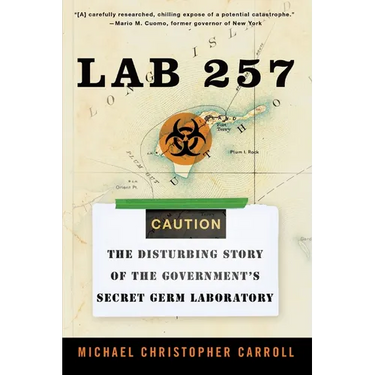 Lab 257: The Disturbing Story of the Government's Secret Germ Laboratory