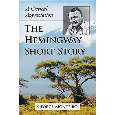 The Hemingway Short Story: A Critical Appreciation