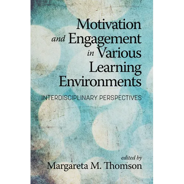 Motivation and Engagement in Various Learning Environments: Interdisciplinary Perspectives
