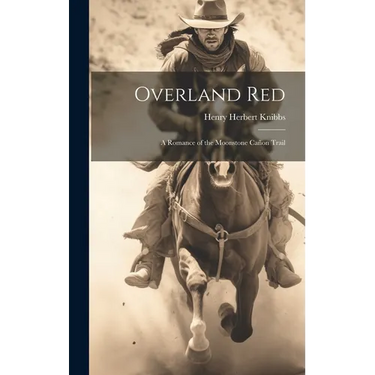 Overland Red: A Romance of the Moonstone Can Trail