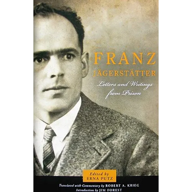 Franz Jagerstatter: Letters and Writings from Prison
