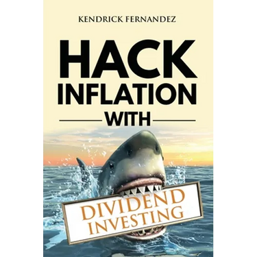 Hack Inflation with Dividend Investing: Profit from Inflation with a Powerful Dividend Investing Strategy that Generates Passive Income (Investing for