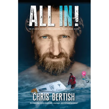All In! The Atlantic Standup Paddle Crossing: The Atlantic Standup Paddle Crossing - 93 Days Alone at Sea