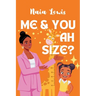 Me and You ah Size?