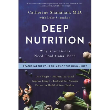 Deep Nutrition: Why Your Genes Need Traditional Food
