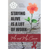 Staying Alive Is a Lot of Work: Me and My Cancer