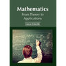 Mathematics: From Theory to Applications