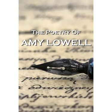 "The Poetry Of Amy Lowell"