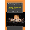 Performing Ensemble: Practices, Theatre, and Social Change