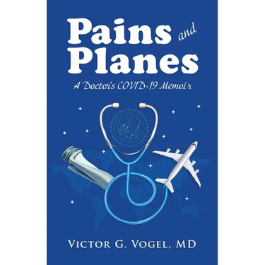 Pains and Planes: A Doctor's COVID-19 Memoir