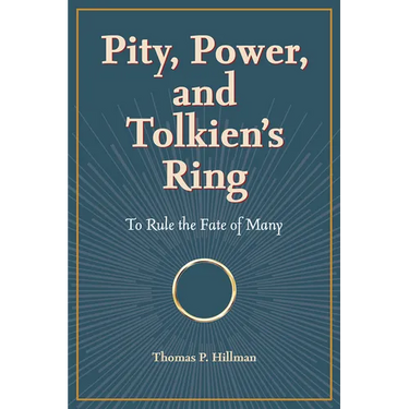 Pity, Power, and Tolkien's Ring: To Rule the Fate of Many
