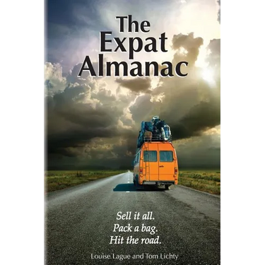 The Expat Almanac: Sell it all. Pack a bag. Hit the road.