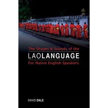 The Shapes and Sounds of the Lao Language: For Native English Speakers