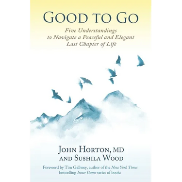 Good to Go: Five Understandings to Navigate a Peaceful and Elegant Last Chapter of Life