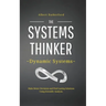 The Systems Thinker - Dynamic Systems: Make Better Decisions and Find Lasting Solutions Using Scientific Analysis.