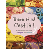 There it is! C'est la !: A search and find book in English and French