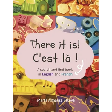 There it is! C'est la !: A search and find book in English and French