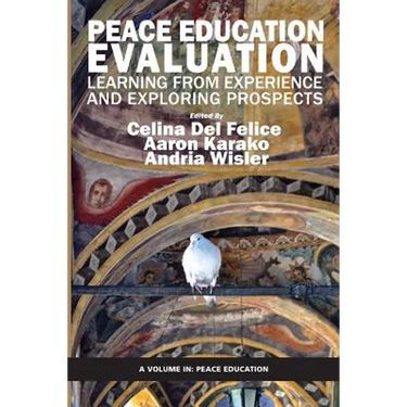 Peace Education Evaluation: Learning from Experience and Exploring Prospects
