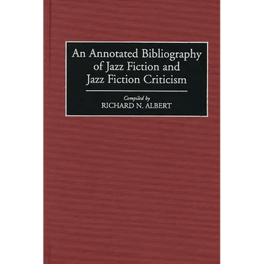An Annotated Bibliography of Jazz Fiction and Jazz Fiction Criticism