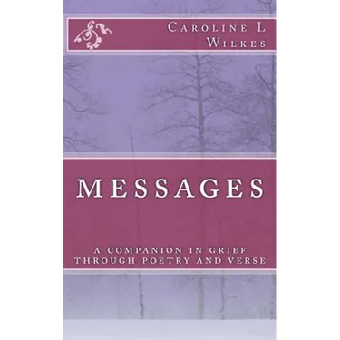Messages: A companion in grief through poetry and verse