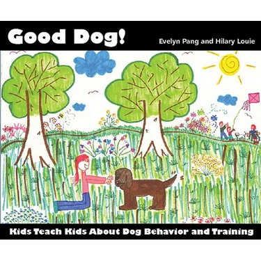 Good Dog!: Kids Teach Kids About Dog Behavior and Training