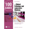 100 Cases in Clinical Pathology and Laboratory Medicine