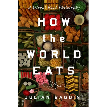 How the World Eats: A Global Food Philosophy