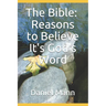 The Bible: Reasons to Believe It's God's Word