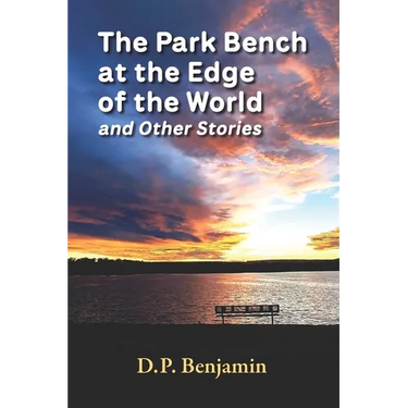 The Park Bench at the Edge of the World and Other Stories