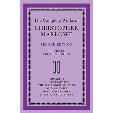 The Complete Works of Christopher Marlowe: Volume 2, Edward II, Doctor Faustus, the First Book of Lucan, Ovid's Elegies, Hero and Leander, Poems