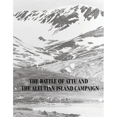 The Battle of Attu and the Aleutian Island Campaign