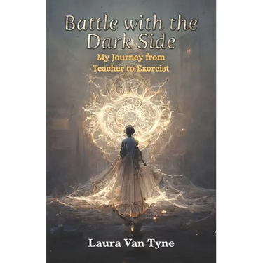 Battle with the Dark Side: My Journey from Teacher to Exorcist