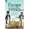 Escape from the French: a Young Royal Navy Midshipman's Adventures During the Napoleonic War
