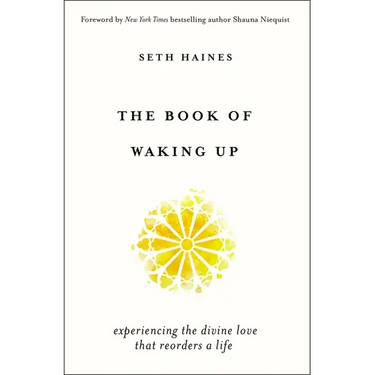 The Book of Waking Up: Experiencing the Divine Love That Reorders a Life