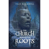 The Church Beneath the Roots