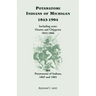 Potawatomi Indians of Michigan, 1843-1904, Including Some Ottawa and Chippewa, 1843-1866, and Potawatomi of Indiana, 1869 and 1885