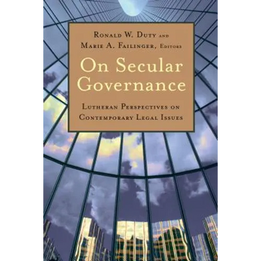 On Secular Governance: Lutheran Perspectives on Contemporary Legal Issues
