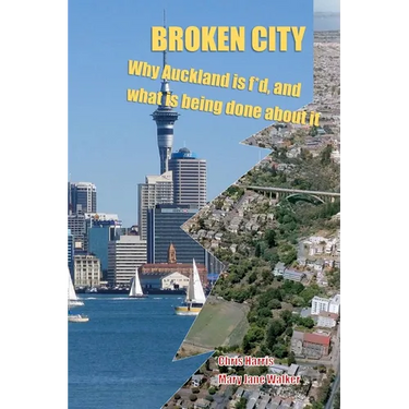 Broken City: Why Auckland is f*d and what is being done about it