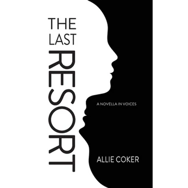 The Last Resort: A Novella in Voices