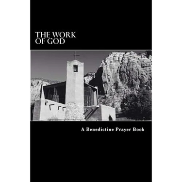 The Work of God: A Prayer Book of the Psalms in accordance with the Rule of St. Benedict